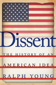 Title: Dissent: The History of an American Idea, Author: Ralph Young