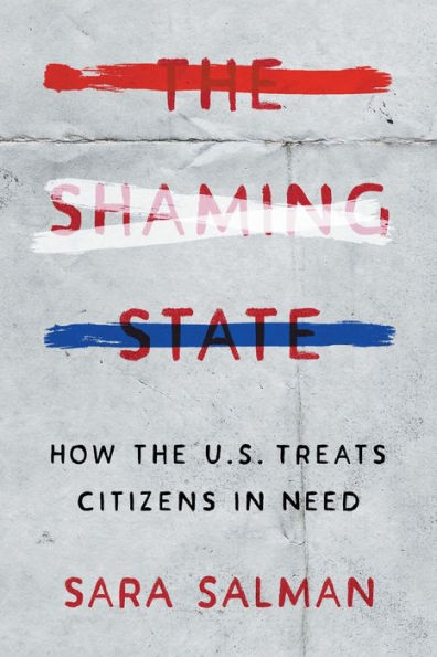 The Shaming State: How the U.S. Treats Citizens in Need