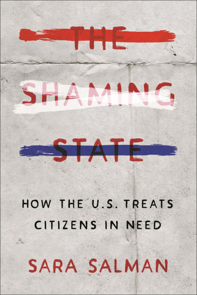 the Shaming State: How U.S. Treats Citizens Need