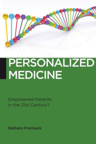 Title: Personalized Medicine: Empowered Patients in the 21st Century?, Author: Barbara Prainsack