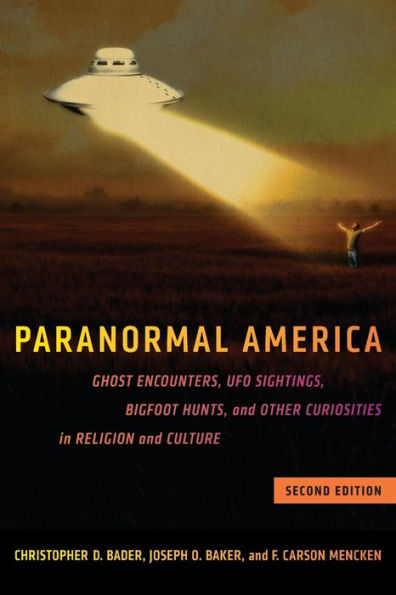 Paranormal America (second edition): Ghost Encounters, UFO Sightings, Bigfoot Hunts, and Other Curiosities Religion Culture