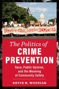 Forums to download ebooks The Politics of Crime Prevention: Race, Public Opinion, and the Meaning of Community Safety RTF DJVU ePub 9781479815753 (English Edition)
