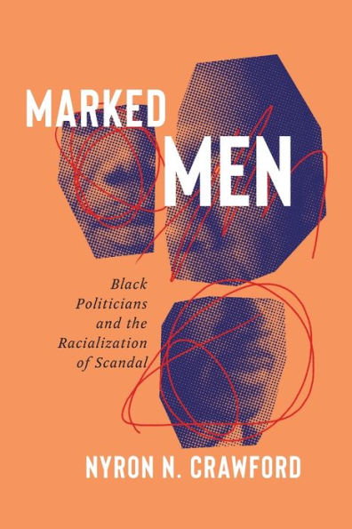 Marked Men: Black Politicians and the Racialization of Scandal