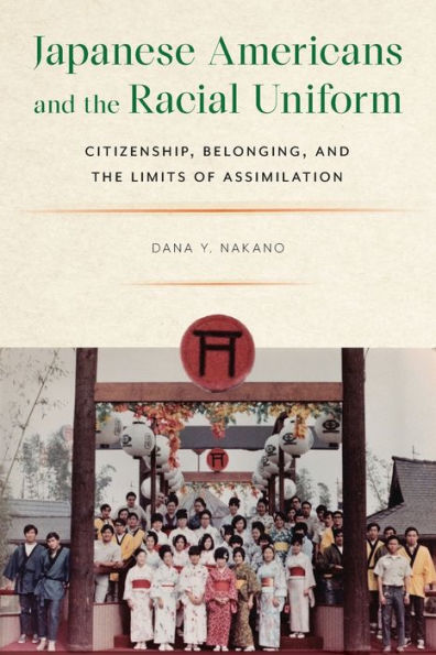 Japanese Americans and the Racial Uniform: Citizenship, Belonging, Limits of Assimilation