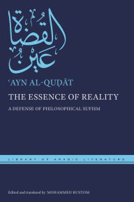 Title: The Essence of Reality: A Defense of Philosophical Sufism, Author: ?Ayn al-Qu?at