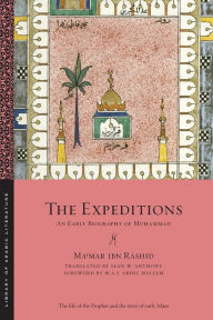 Title: The Expeditions: An Early Biography of Mu?ammad, Author: Ma?mar ibn Rashid