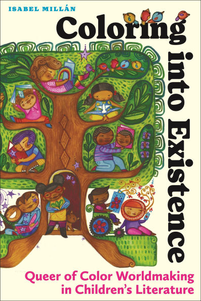 Coloring into Existence: Queer of Color Worldmaking Children's Literature