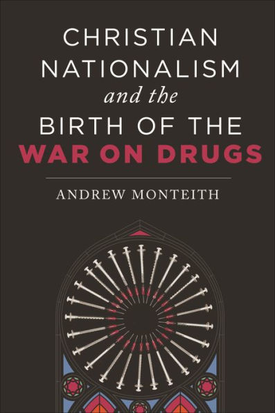 Christian Nationalism and the Birth of the War on Drugs