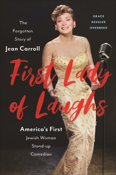 First Lady of Laughs: The Forgotten Story Jean Carroll, America's Jewish Woman Stand-Up Comedian