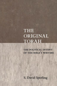 Title: The Original Torah: The Political Intent of the Bible's Writers, Author: S. David Sperling