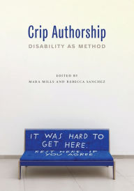 Crip Authorship: Disability as Method