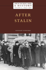 Title: Jews in the Soviet Union: A History: After Stalin, 1953-1967, Volume 5, Author: Gennady Estraikh
