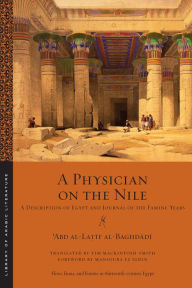 Title: A Physician on the Nile: A Description of Egypt and Journal of the Famine Years, Author: ?Abd al-La?if al-Baghdadi