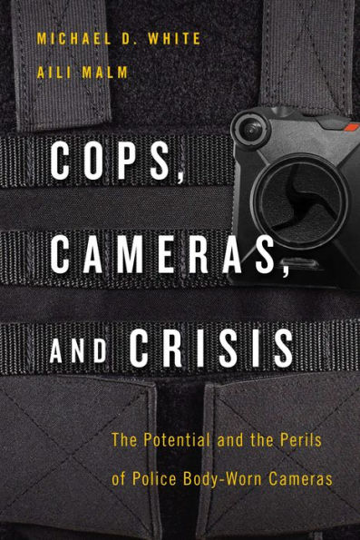 Cops, Cameras, and Crisis: The Potential and the Perils of Police Body-Worn Cameras