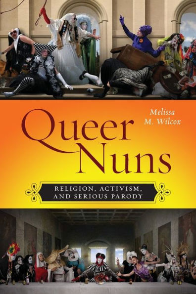 Queer Nuns: Religion, Activism, and Serious Parody