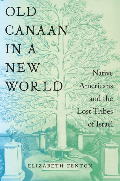 Old Canaan a New World: Native Americans and the Lost Tribes of Israel