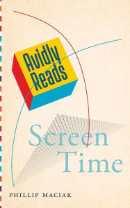 Title: Avidly Reads Screen Time, Author: Phillip Maciak