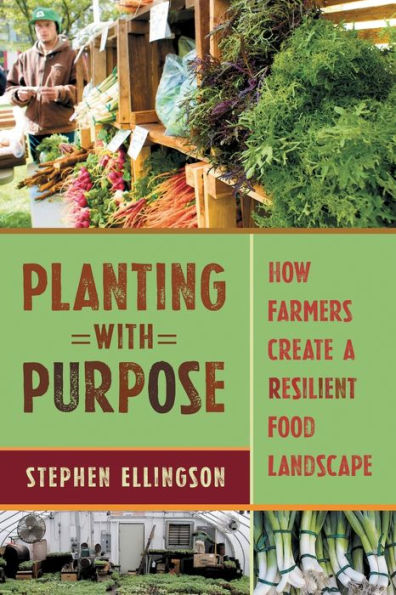 Planting With Purpose: How Farmers Create a Resilient Food Landscape