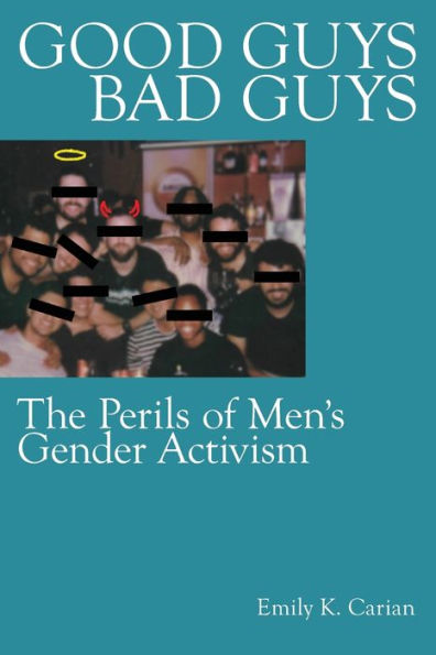 Good Guys, Bad Guys: The Perils of Men's Gender Activism