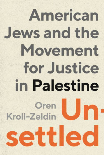Unsettled: American Jews and the Movement for Justice Palestine