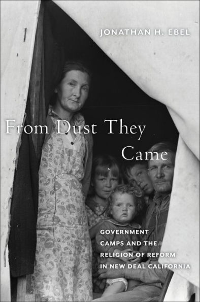 From Dust They Came: Government Camps and the Religion of Reform New Deal California
