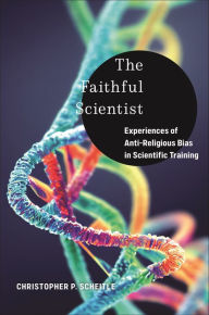 Title: The Faithful Scientist: Experiences of Anti-Religious Bias in Scientific Training, Author: Christopher P. Scheitle