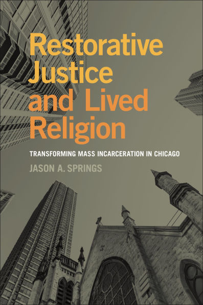 Restorative Justice and Lived Religion: Transforming Mass Incarceration Chicago