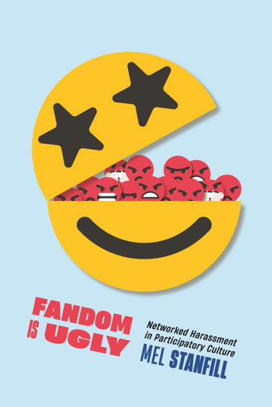 Fandom Is Ugly: Networked Harassment Participatory Culture