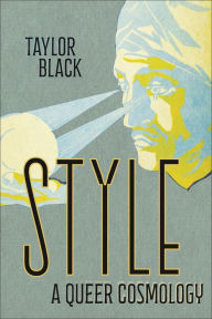 Title: Style: A Queer Cosmology, Author: Taylor Black