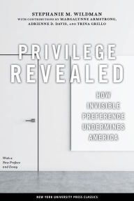 Title: Privilege Revealed: How Invisible Preference Undermines America, Author: Stephanie M. Wildman