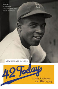 Title: 42 Today: Jackie Robinson and His Legacy, Author: Michael G. Long