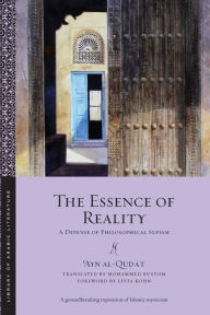 Title: The Essence of Reality: A Defense of Philosophical Sufism, Author: ?Ayn al-Qu?at