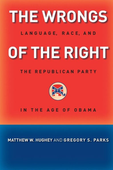the Wrongs of Right: Language, Race, and Republican Party Age Obama