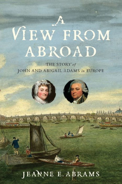 A View from Abroad: The Story of John and Abigail Adams Europe