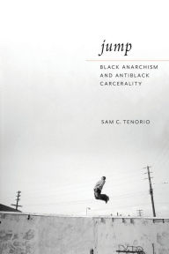 Epub computer books download Jump: Black Anarchism and Antiblack Carcerality 9781479828296