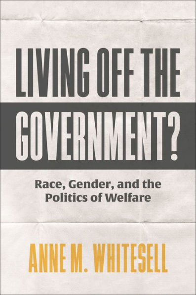 Living Off the Government?: Race, Gender, and Politics of Welfare