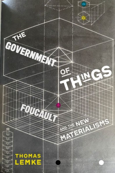 the Government of Things: Foucault and New Materialisms