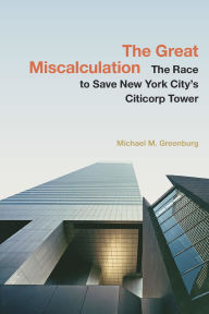 Jungle book download movie The Great Miscalculation: The Race to Save New York City's Citicorp Tower (English literature) 9781479829972 RTF CHM by Michael M. Greenburg