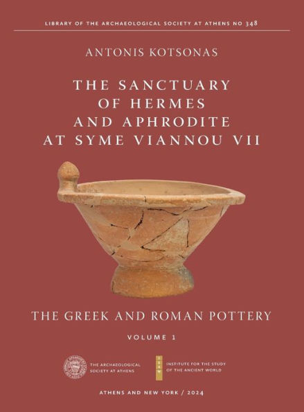 The Sanctuary of Hermes and Aphrodite at Syme Viannou VII, Vol. 1: Greek Roman Pottery