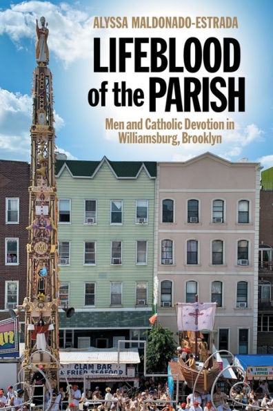 Lifeblood of the Parish: Men and Catholic Devotion Williamsburg, Brooklyn