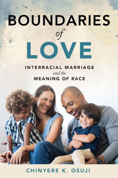 Boundaries of Love: Interracial Marriage and the Meaning Race