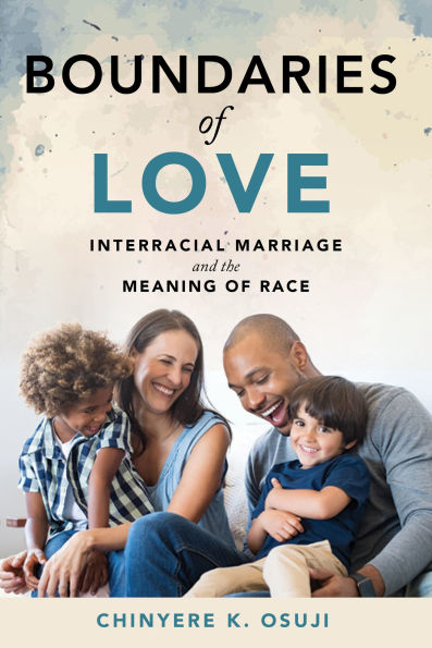 Boundaries of Love: Interracial Marriage and the Meaning Race