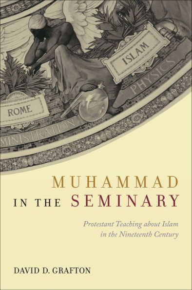 Muhammad the Seminary: Protestant Teaching about Islam Nineteenth Century