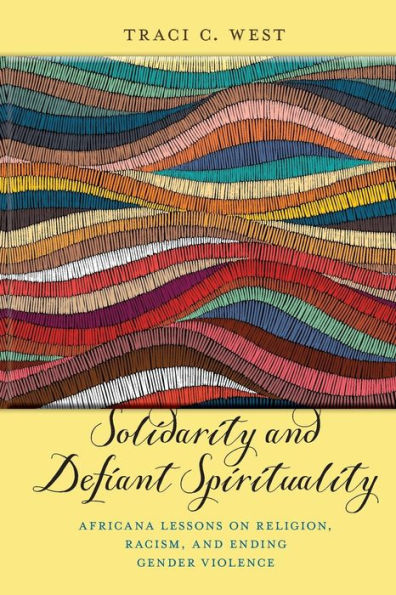 Solidarity and Defiant Spirituality: Africana Lessons on Religion, Racism, Ending Gender Violence