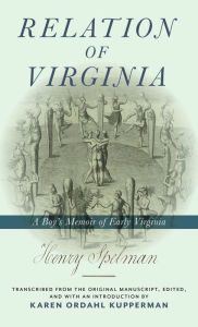 Title: Relation of Virginia: A Boy's Memoir of Life with the Powhatans and the Patawomecks, Author: Henry Spelman