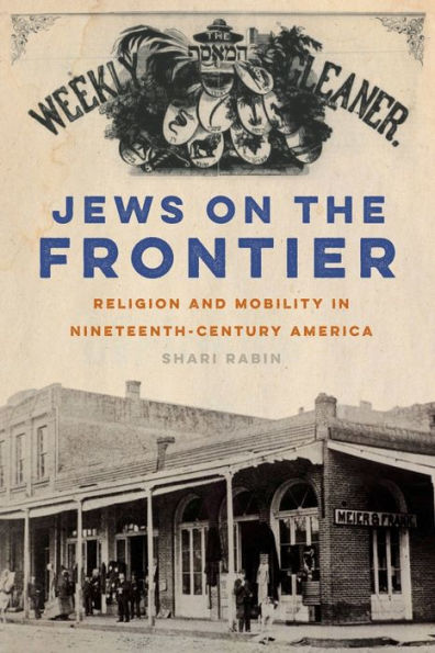 Jews on the Frontier: Religion and Mobility Nineteenth-Century America