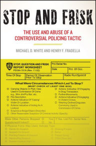 Title: Stop and Frisk: The Use and Abuse of a Controversial Policing Tactic, Author: Michael D. White