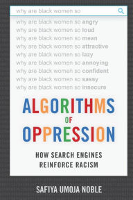 Title: Algorithms of Oppression: How Search Engines Reinforce Racism, Author: Safiya Umoja Noble