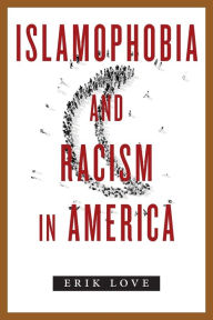 Title: Islamophobia and Racism in America, Author: Erik Love