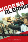 Modern Albania: From Dictatorship to Democracy in Europe